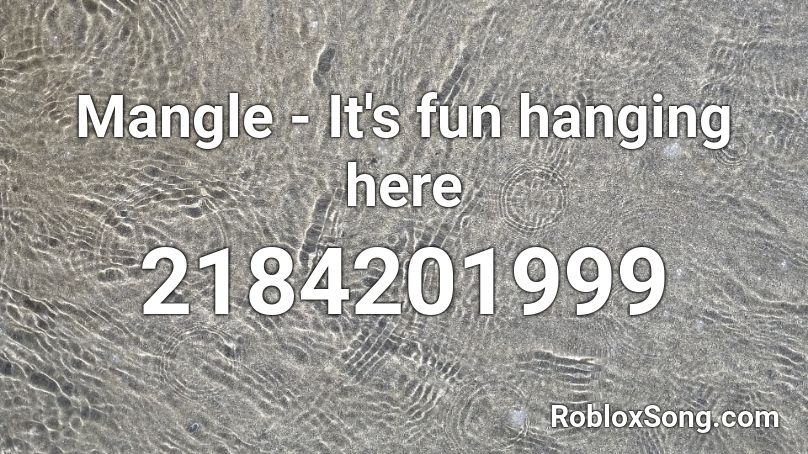 Mangle It S Fun Hanging Here Roblox Id Roblox Music Codes - ic3peak sad bh roblox id