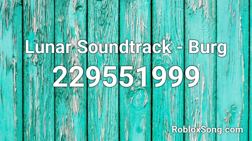 Lunar Soundtrack - Burg Roblox ID