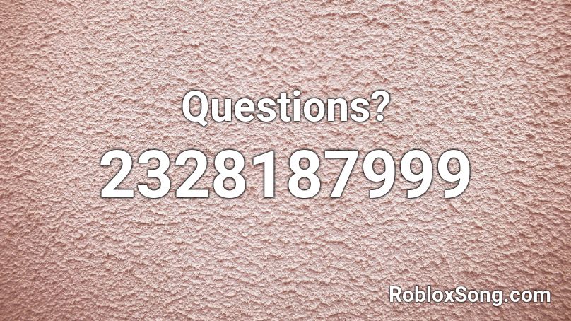 Questions? Roblox ID