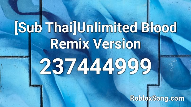 Sub Thai Unlimited Blood Remix Version Roblox Id Roblox Music Codes - scp 999 roblox id