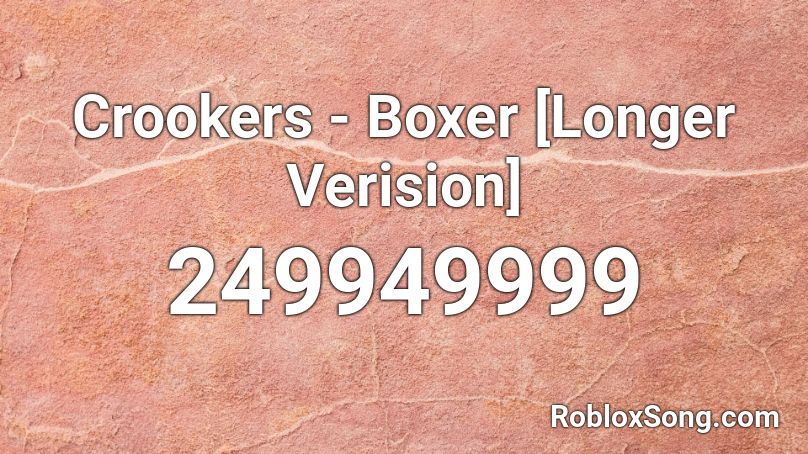 Crookers - Boxer [Longer Verision] Roblox ID