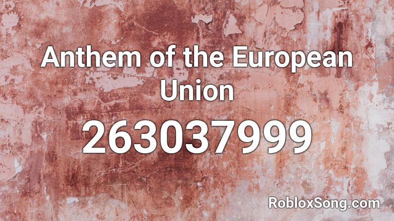 Anthem of the European Union Roblox ID