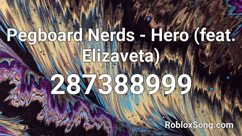 Pegboard Nerds - Hero (feat. Elizaveta) Roblox ID