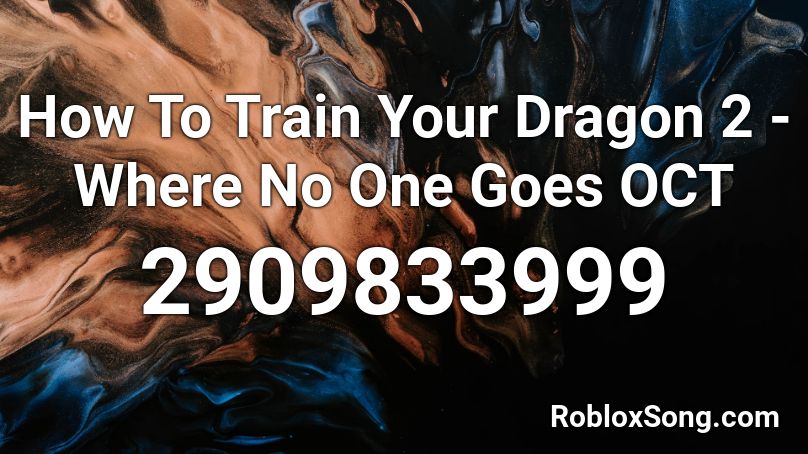 How To Train Your Dragon 2 Where No One Goes Oct Roblox Id Roblox Music Codes - how to train your dragon 2 roblox