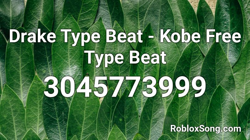  Drake Type Beat - Kobe Free Type Beat Roblox ID