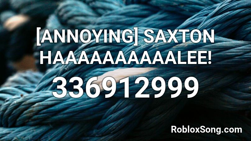 [ANNOYING] SAXTON HAAAAAAAAAALEE! Roblox ID