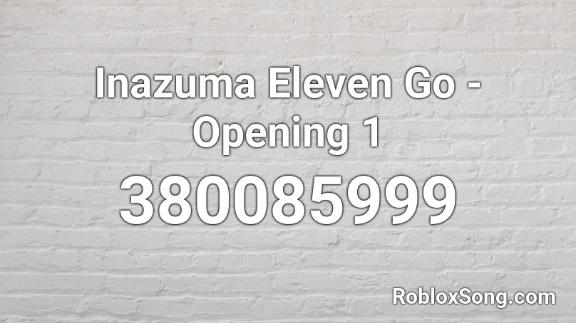 Inazuma Eleven Go - Opening 1 Roblox ID