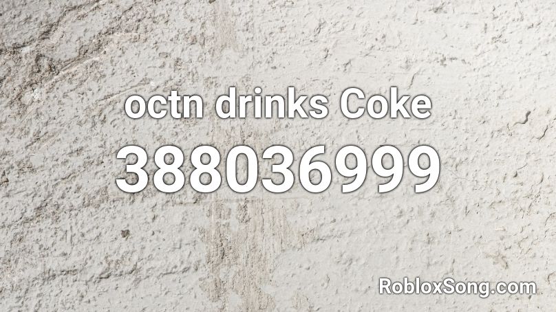 octn drinks Coke Roblox ID