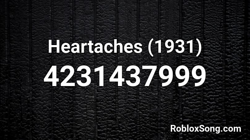 Heartaches (1931) Roblox ID