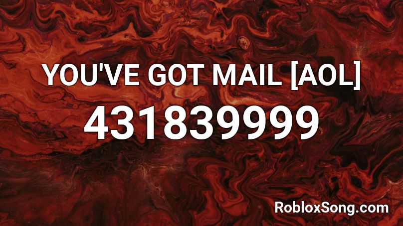 YOU'VE GOT MAIL [AOL] Roblox ID