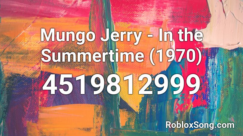 Mungo Jerry - In the Summertime (1970) Roblox ID