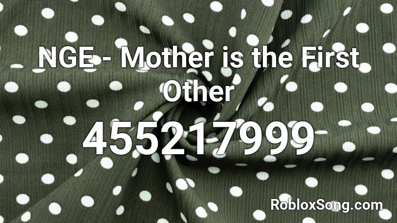 NGE - Mother is the First Other Roblox ID