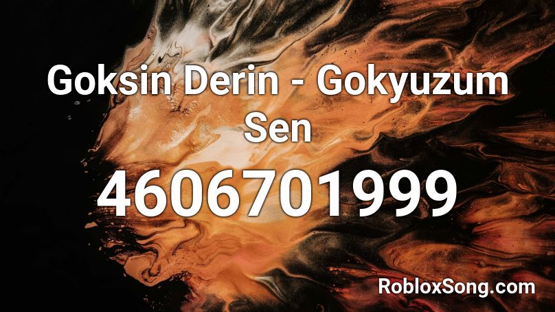 Goksin Derin - Gokyuzum Sen Roblox ID