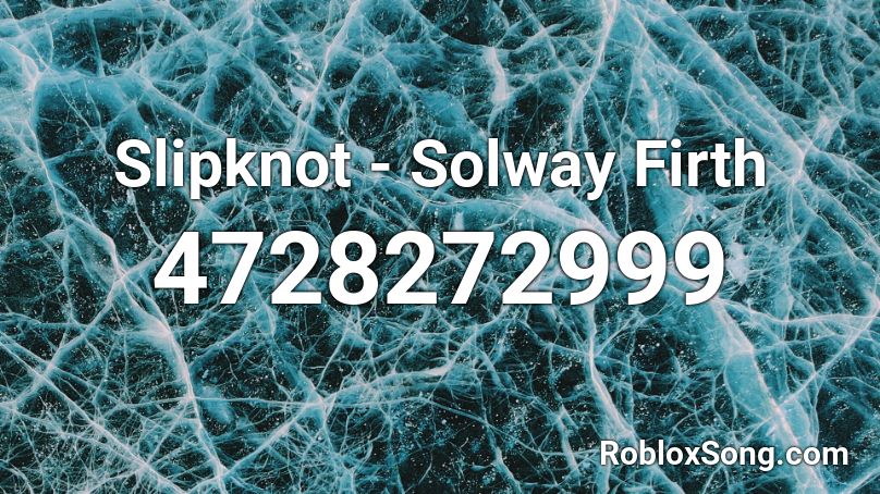 Slipknot - Solway Firth Roblox ID