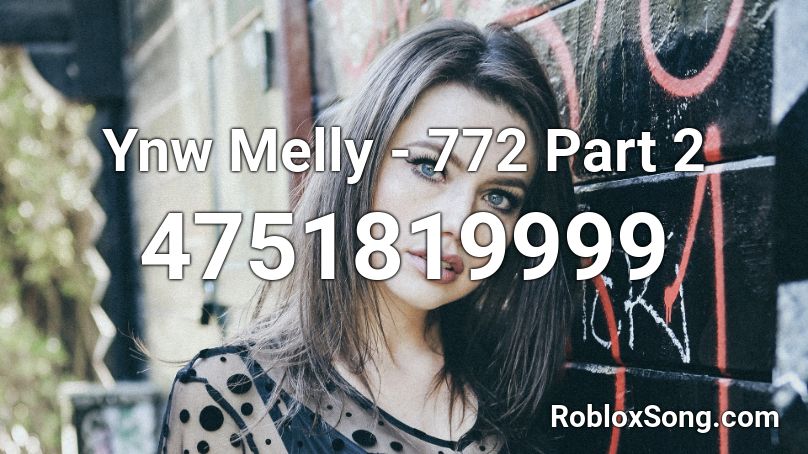 Ynw Melly 772 Part 2 Roblox Id Roblox Music Codes - roblox id 772 love