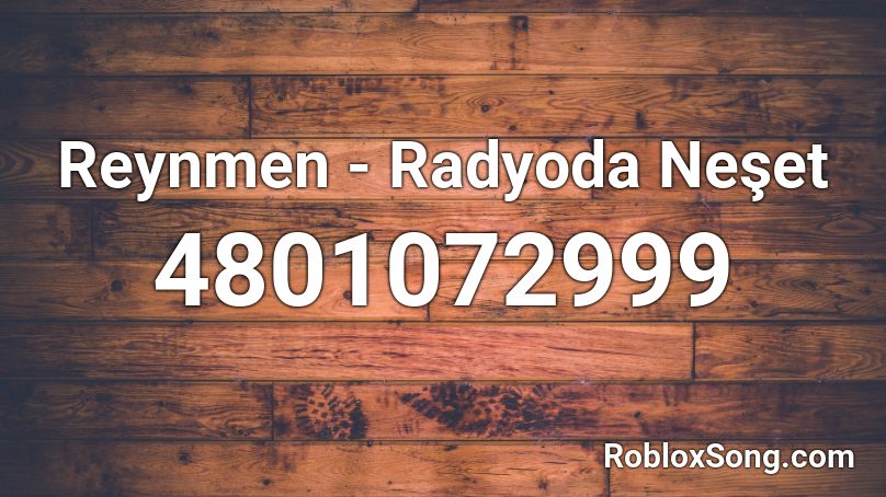 Reynmen - Radyoda Neşet Roblox ID