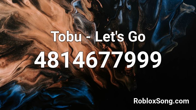 Tobu - Let's Go Roblox ID