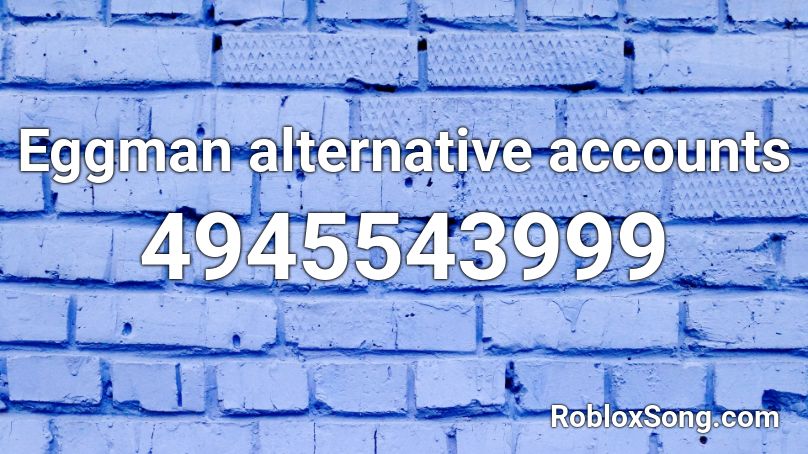 Eggman alternative accounts Roblox ID