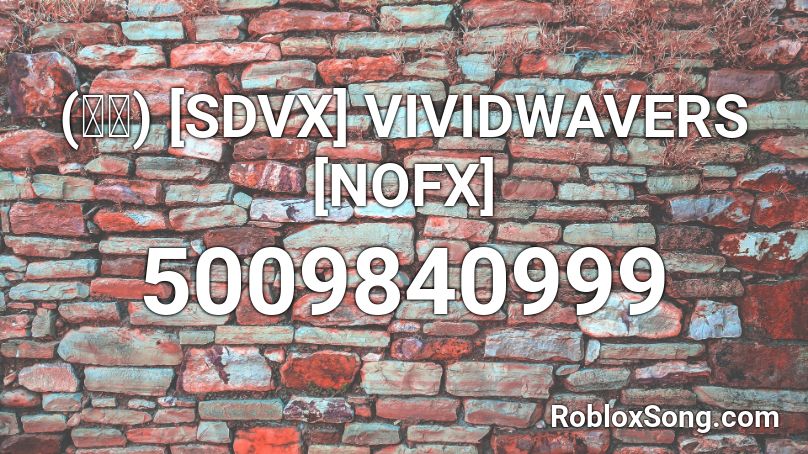 (音源) [SDVX] VIVIDWAVERS [NOFX] Roblox ID