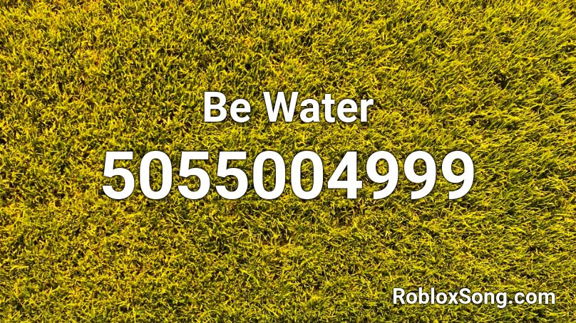 Be Water Roblox ID