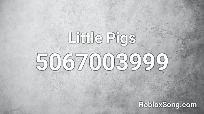 Little Pigs Roblox ID