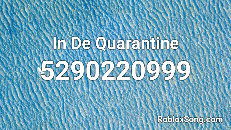 In De Quarantine Roblox ID