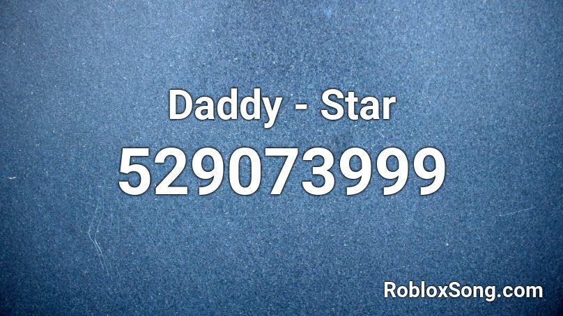 Daddy - Star Roblox ID