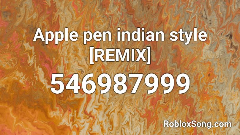 Apple pen indian style [REMIX] Roblox ID
