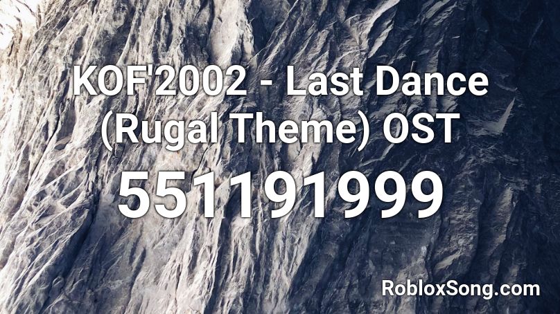 KOF'2002 - Last Dance (Rugal Theme) OST Roblox ID