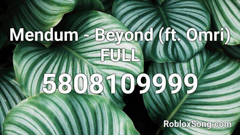 Mendum - Beyond (ft. Omri) FULL Roblox ID