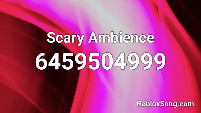 Scary Ambience Roblox ID