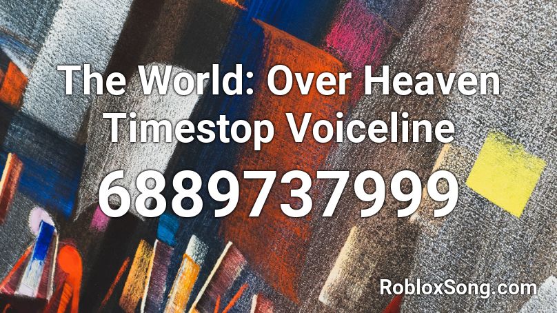 The World: Over Heaven Timestop Voiceline Roblox ID