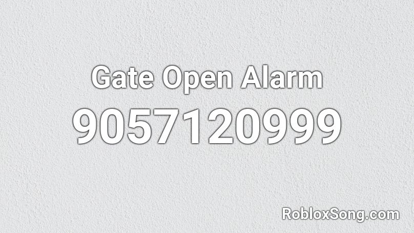 Gate Open Alarm Roblox ID