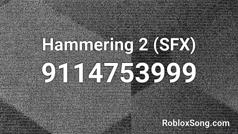 Hammering 2 (SFX) Roblox ID