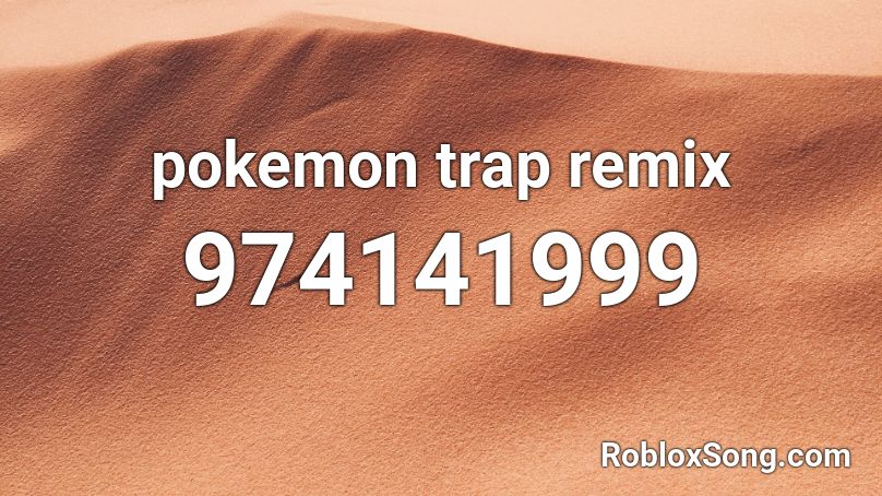 pokemon trap remix Roblox ID